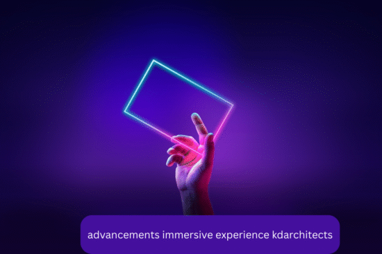 advancements immersive experience kdarchitects