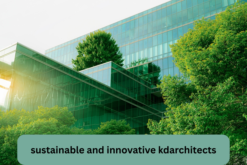 sustainable and innovative kdarchitects