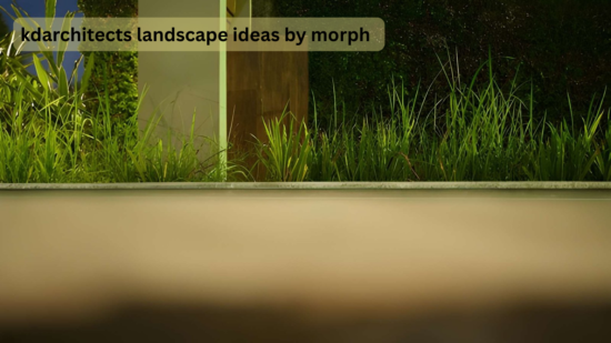kdarchitects landscape ideas by morph