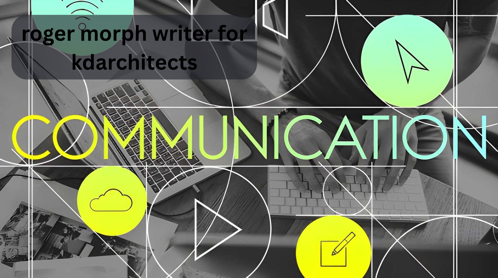 roger morph writer for kdarchitects